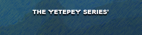 The Yetepey Series'