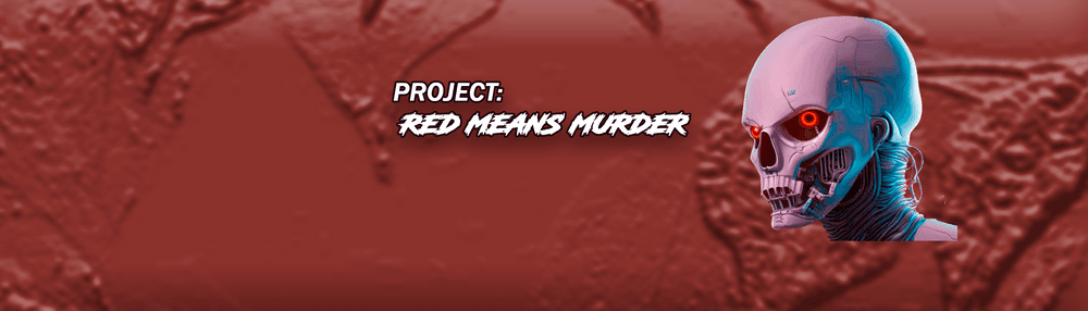 PROJECT: RED MEANS MURDER