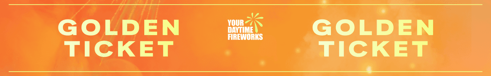 Your Daytime Fireworks - Golden Ticket