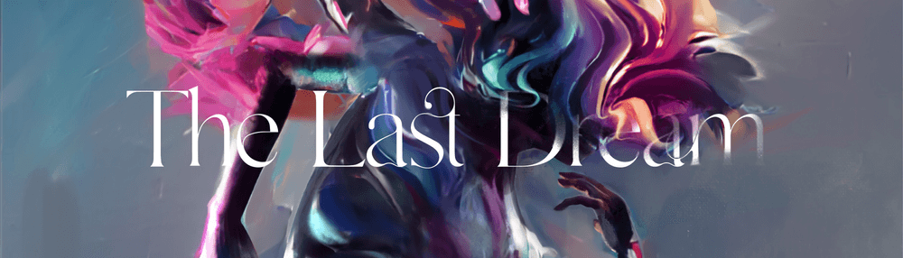 The Last Dream by Haze Long