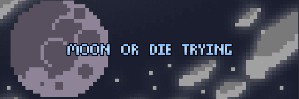 Moon Or Die Trying
