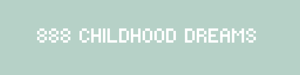 888 Childhood Dreams
