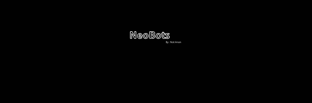 NeoBots by Not Anon