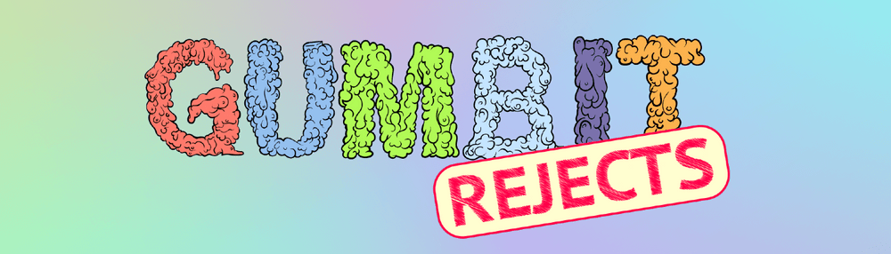 Gumbit Rejects