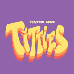 Pumpkin Spice Titties