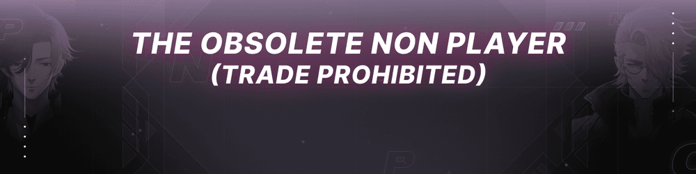 THE OBSOLETE NON PLAYER (TRADE PROHIBITED)