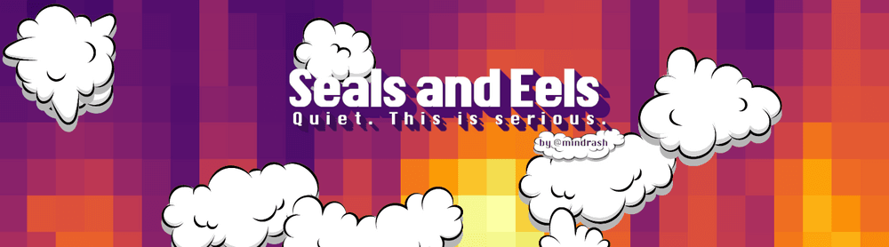 Seals and Eels