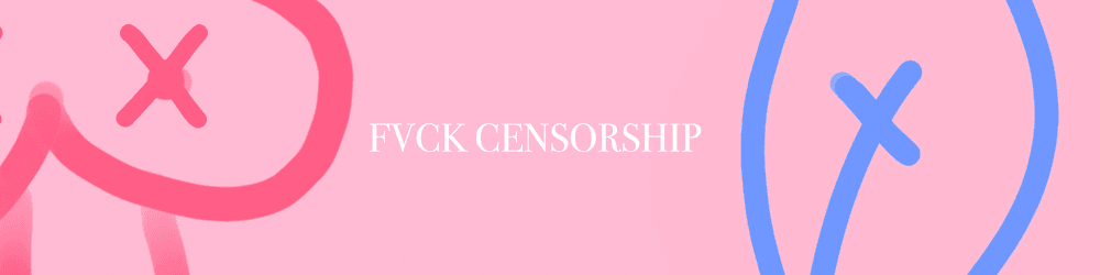 FVCK CENSORSHIP