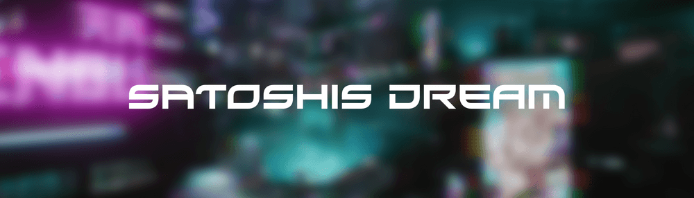 Satoshis Dream