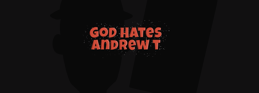 God Hates Andrew T
