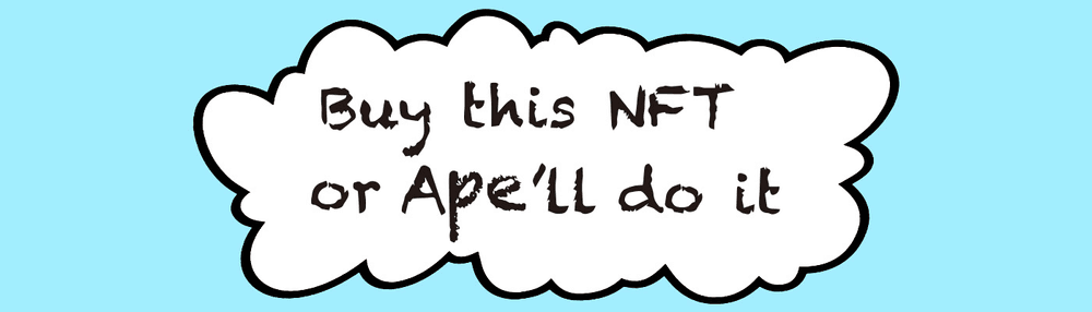 Buy this NFT or Ape'll do it