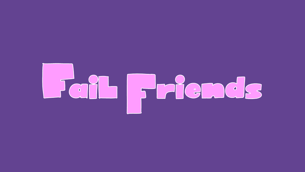 Fail Friends Genesis