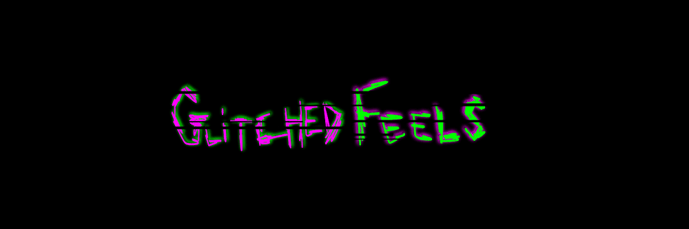 GlitchedFeels.art
