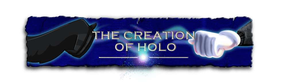 The Creation of Holo