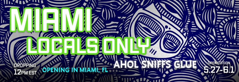 Miami Locals Only  | Ahol Sniffs Glue