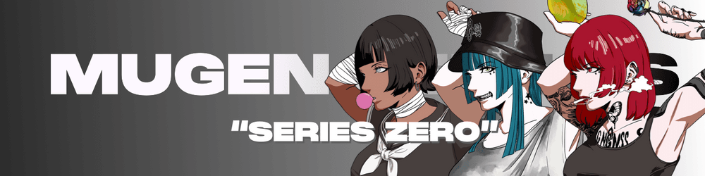 MUGEN Genesis - Series ZERO