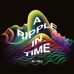 A Ripple In Time By Pika