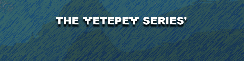 The Yetepey Series'