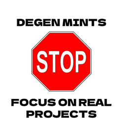 Stop Degen Mints, Focus on Real Projects 3