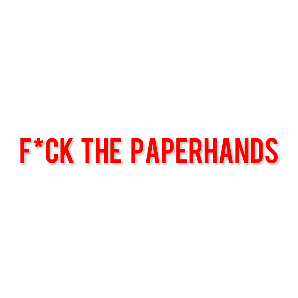 Fck the paperhands
