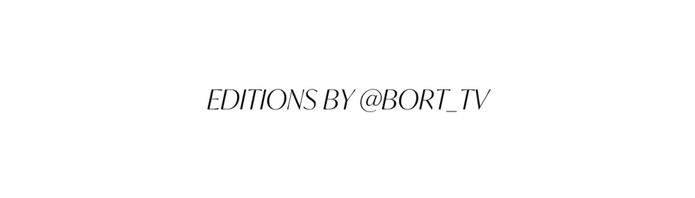 EDITIONS BY BORT.TV