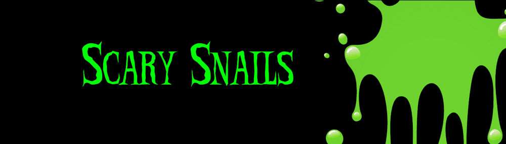 Scary Snails