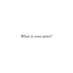 What Is Your Price?