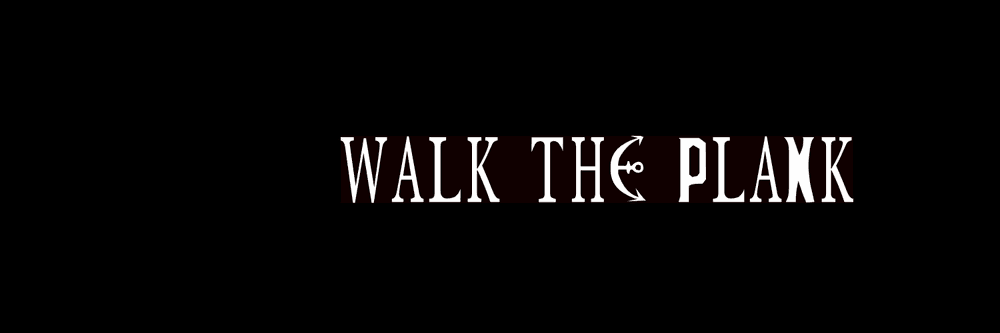 WALK THE PLANK