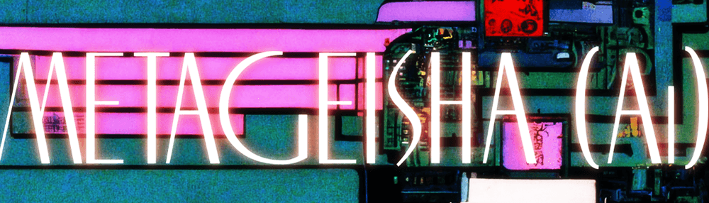 METAGEISHA Ai