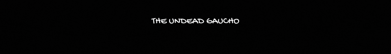 The Undead Gaucho Editions