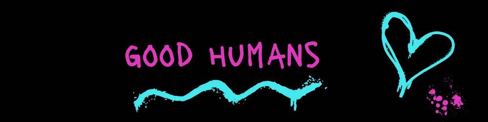 Good Humans
