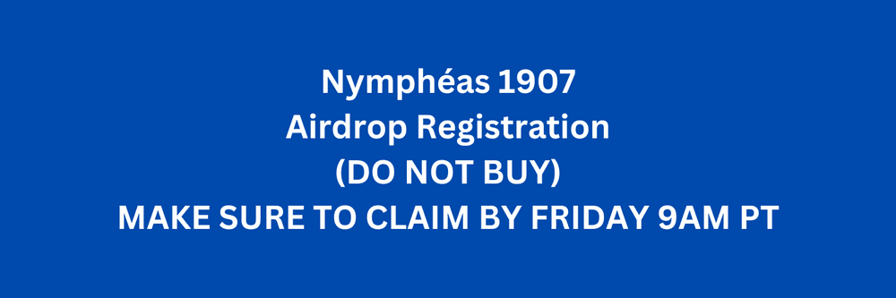 Nympheas 1907 Original Do Not Buy (Airdrop Registration)