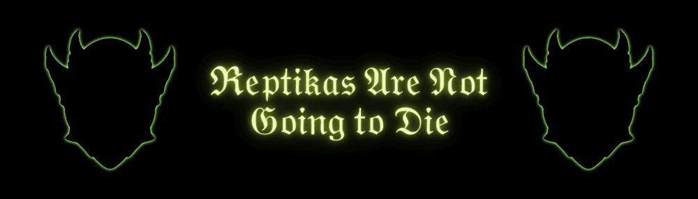 Reptikas Are Not Going to Die