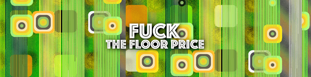 Fuck The Floor Price