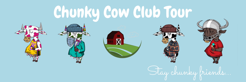 Chunky Cow Club Tour (Official)