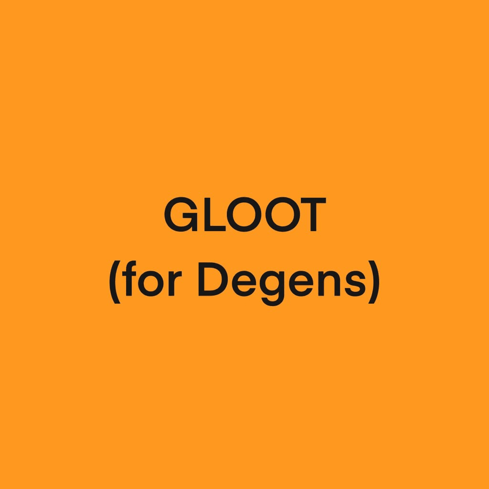Gloot (for Degens)