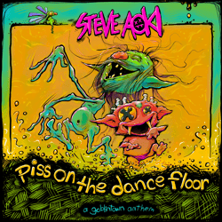 Steve Aoki - Piss On the Dance Floor - Goblintown Anthem