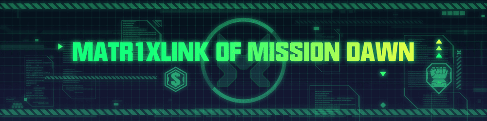 Matr1xLink of Mission Dawn