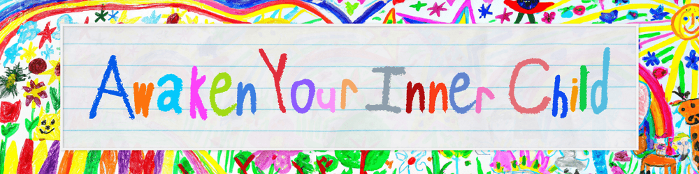Awaken Your Inner Child