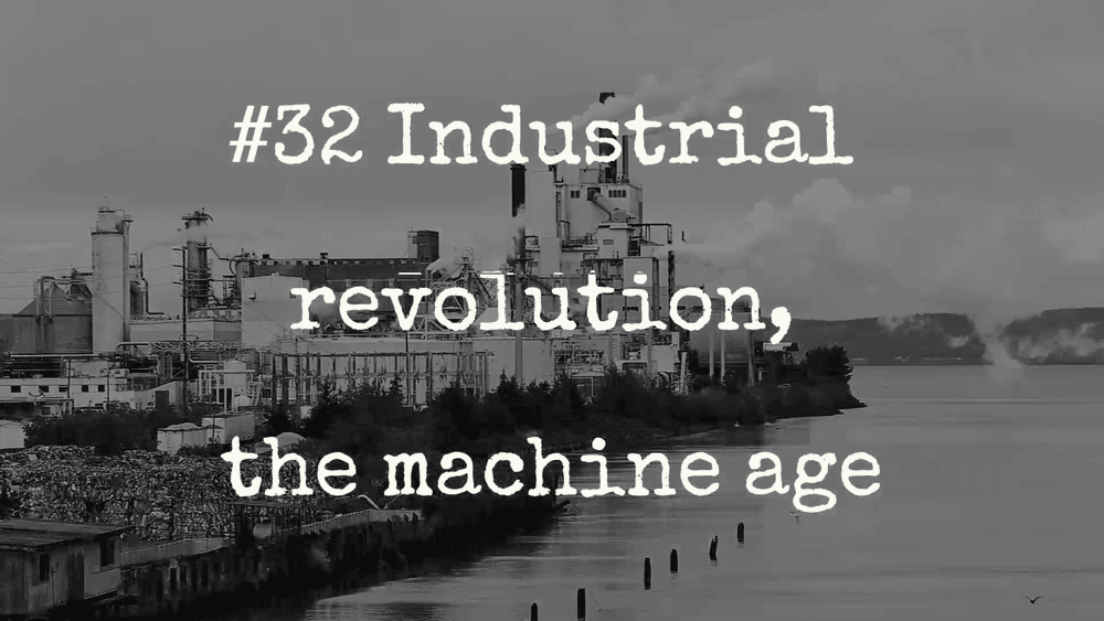 The industrial revolution, the machine age