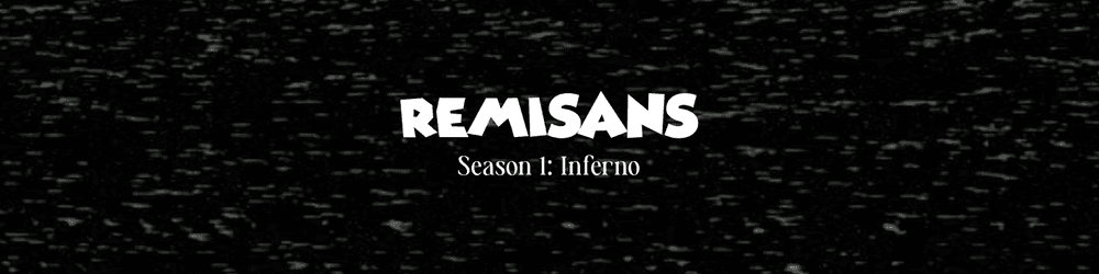 REMISANS: Inferno