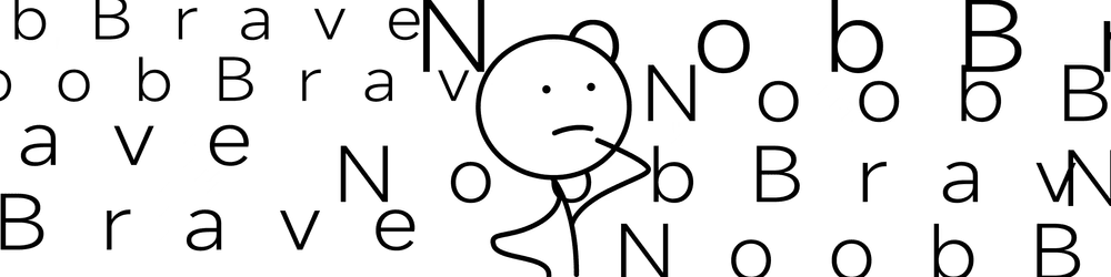 Noob Brave: Stay Foolish