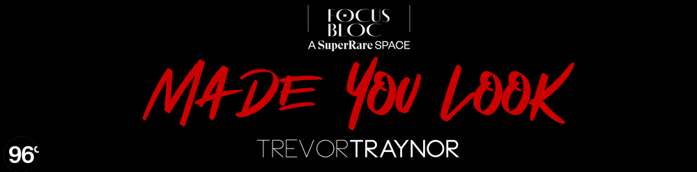 Focus Bloc - MADE YOU LOOK by Trevor Traynor