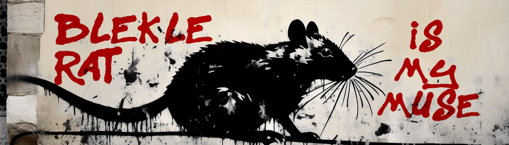 Blek le rat is my Muse