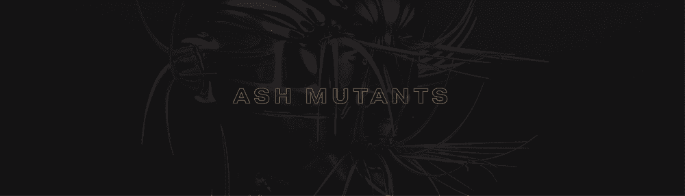 ASH MUTANTS