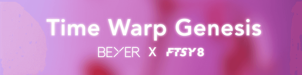 Beyer x FTSY8 - Time Warp Genesis