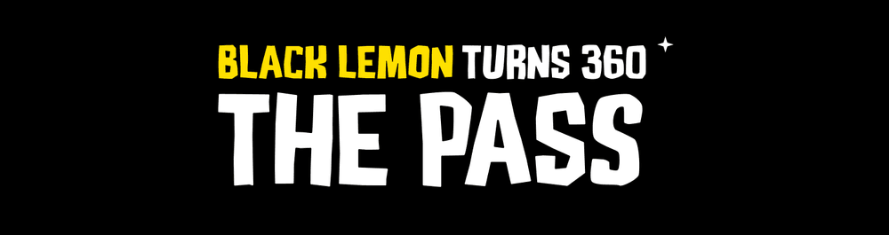 BLACK LEMON Turns 360 | The Pass