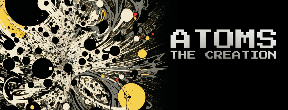 Atoms The Creation