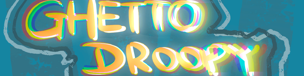 GhettoDroopy