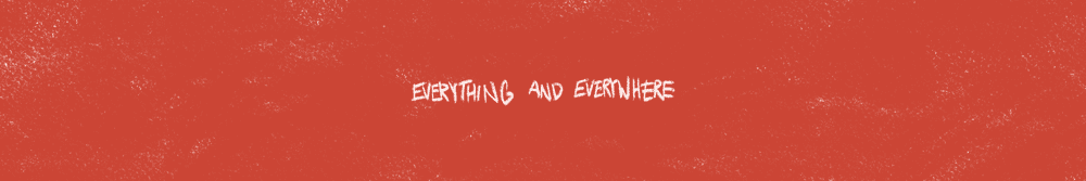 Everything & Everywhere